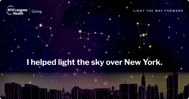 I helped light the sky over New York. Light the Way Forward, NYU Langone Health Giving.